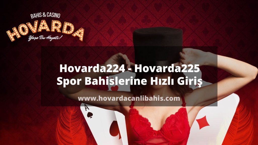 Hovarda224 - Hovarda225 Spor Bahislerine Hızlı Giriş 