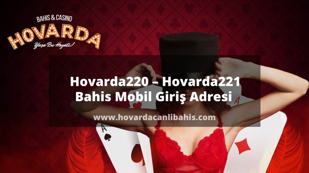 Hovarda220 – Hovarda221 Bahis Mobil Giriş Adresi 